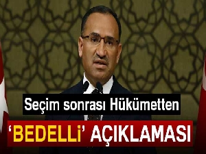 Seçim sonrası Hükümetten bedelli askerlik açıklaması