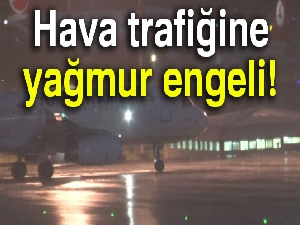 Hava trafiğine yağmur engeli