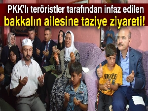 Bakan Soylu’dan, infaz edilen bakkalın ailesine taziye ziyareti