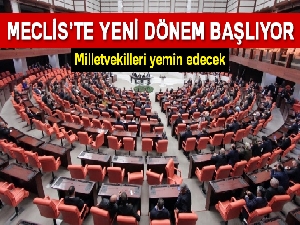 Meclis'te yeni dönem başladı!
