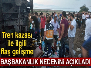 Tren kazasına ilişkin Başbakanlık’tan açıklama!