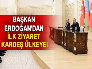 Başkan Erdoğan'dan ilk ziyaret Azerbaycan'a