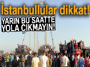 15 Temmuz Şehitler Köprüsü yarın 14.00'dan itibaren trafiğe kapatılacak!