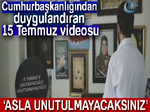 Cumhurbaşkanlığından 15 Temmuz videosu