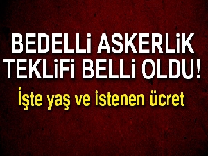 Bedelli askerlikle ilgili detaylar açıklandı