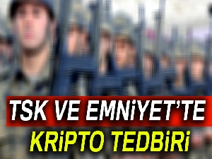 TSK ve Emniyet’te kripto tedbiri