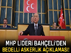 MHP Lideri Bahçeli’den 'bedelli' çıkışı