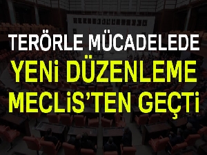 Terörle mücadelede yeni düzenlemeler getiren kanun teklifi TBMM'de kabul edildi