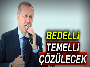 'Bedelli, temelli çözülecek'