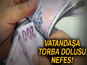 Torba Yasası müjdeleri | Vatandaşa torba dolusu nefes