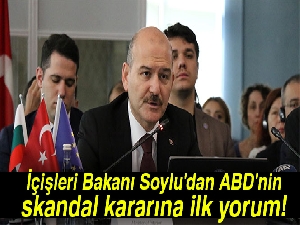İçişleri Bakanı Soylu'dan ABD'nin skandal kararına ilk yorum
