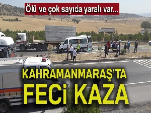 Kahramanmaraş'taki kazada ölü sayısı 2'ye yükseldi