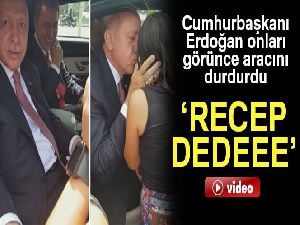 Cumhurbaşkanı Erdoğan gurbetçi küçük kızı görünce aracını durdurdu