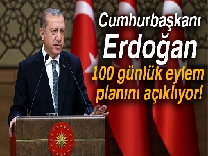 Cumhurbaşkanı Erdoğan 100 günlük eylem planını açıklıyor!