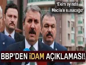 BBP Genel Başkanı Destici: “İdam teklifimizi BBP olarak inşallah ekim ayında Meclis'e sunacağız”