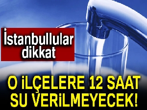İstanbullular dikkat! 20 ilçede kesinti