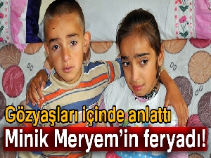 Karslı 10 yaşındaki Meryem’in feryadı