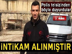 Hakkari'de şehit polisin faillerinin öldürülmesi meslektaşlarına telsiz anonsu ile duyuruldu