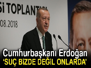 Cumhurbaşkanı Erdoğan: 'Suç bizde değil onlarda'