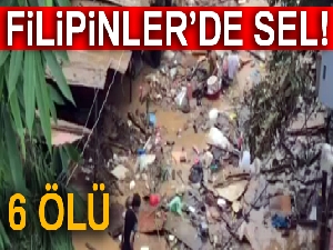 Filipinler’de sel: 6 ölü