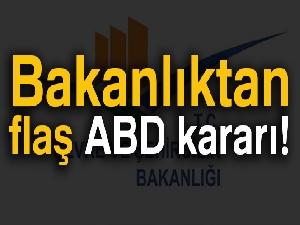 Bakanlıktan flaş ABD kararı!