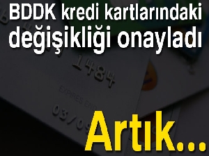 BDDK kredi kartlarındaki değişikliği onayladı