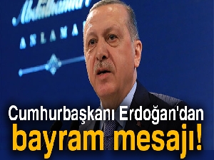 Cumhurbaşkanı Erdoğan'dan bayram mesajı!