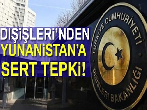 Dışişleri'nden Yunanistan'a sert tepki!