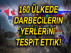 160 ülkede darbecilerin yerlerini tespit ettik