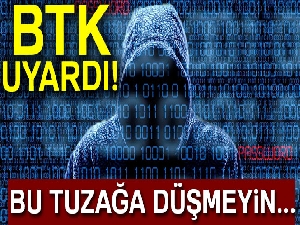 BTK: 'Dijital tuzağa düşmeyin'