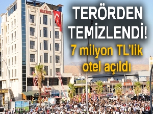 Terör temizlendi, 7 milyon TL’lik otel açıldı