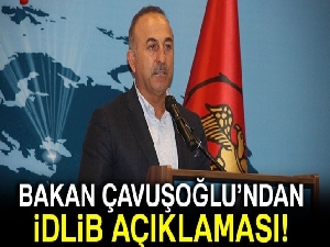 Son dakika... Dışişleri Bakanı Çavuşoğlu'ndan İdlib'deki son duruma ilişkin açıklama