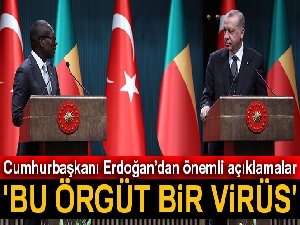 Cumhurbaşkanı Recep Tayyip Erdoğan: 'Bu örgüt bir virüs'