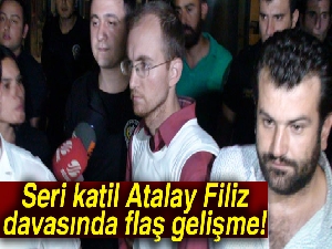 Seri katil Atalay Filiz'in ağırlaştırılmış müebbet hapis cezası onandı