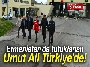 Ermenistan'da tutuklanan Umut Ali Türkiye'de
