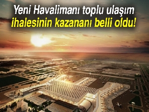 Yeni Havalimanı toplu ulaşım ihalesinin kazananı belli oldu!