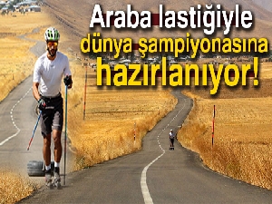Araba lastiğiyle dünya şampiyonasına hazırlanıyor