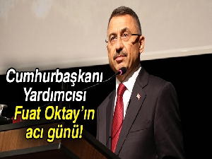 Cumhurbaşkanı Yardımcısı Fuat Oktay'ın annesi hayatını kaybetti