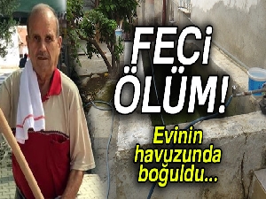 Evinin havuzunda boğuldu