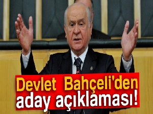 MHP Genel Başkanı Devlet Bahçeli'den aday açıklaması!