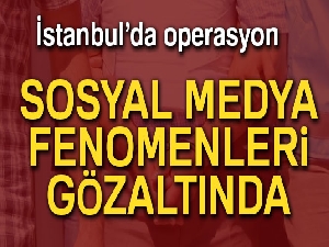 Sosyal medya fenomenlerine uyuşturucu operasyonu