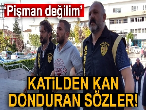 Cinayet zanlısı: 'Pişman değilim'