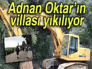 Adnan Oktar'ın villası yıkılıyor