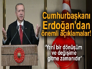 Cumhurbaşkanı Erdoğan: 'Yeni bir dönüşüm ve değişime gitme zamanıdır'