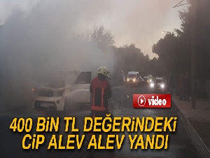 Lüks cip alev alev yandı...