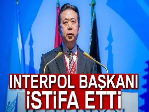 INTERPOL Başkanı Hangwei istifa etti