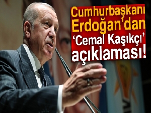 Cumhurbaşkanı Erdoğan'dan 'Cemal Kaşıkçı' açıklaması!