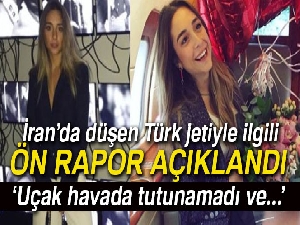 İran'da düşen Türk jetinin ön kaza raporu açıklandı