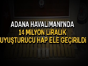 Adana Havalimanı'nda 14 milyon liralık uyuşturucu hap ele geçirildi