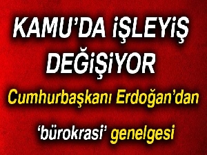 Cumhurbaşkanı Erdoğan'dan bürokrasiye yönelik genelge